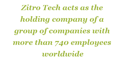Zitro Tech acts as the holding company of a group of companies with more than 740 employees worldwide
