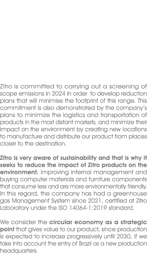 Zitro is committed to carrying out a screening of scope emissions in 2024 in order to develop reduction plans that wi...