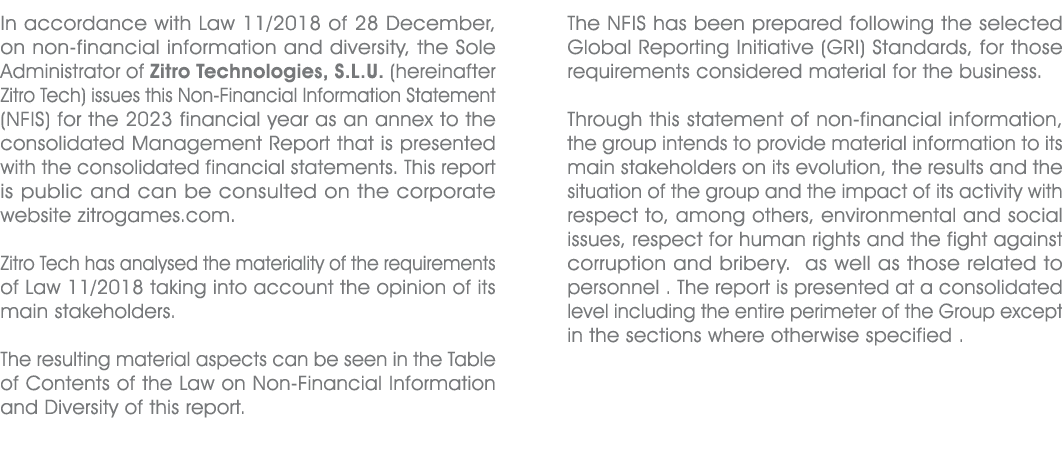In accordance with Law 11/2018 of 28 December, on non financial information and diversity, the Sole Administrator of ...