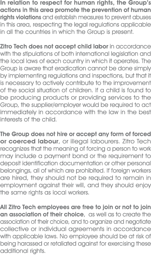 In relation to respect for human rights, the Group’s actions in this area promote the prevention of human rights viol...