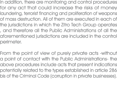 In addition, there are monitoring and control procedures for any act that could increase the risks of money launderin...