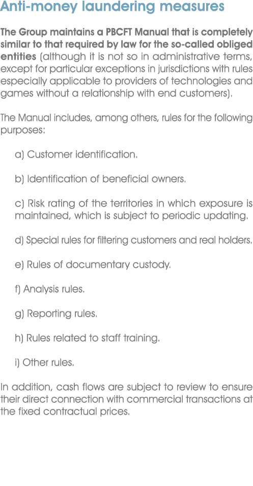 Anti money laundering measures The Group maintains a PBCFT Manual that is completely similar to that required by law ...