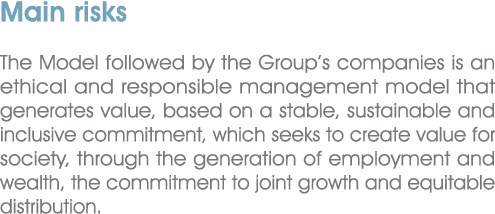 Main risks The Model followed by the Group’s companies is an ethical and responsible management model that generates ...