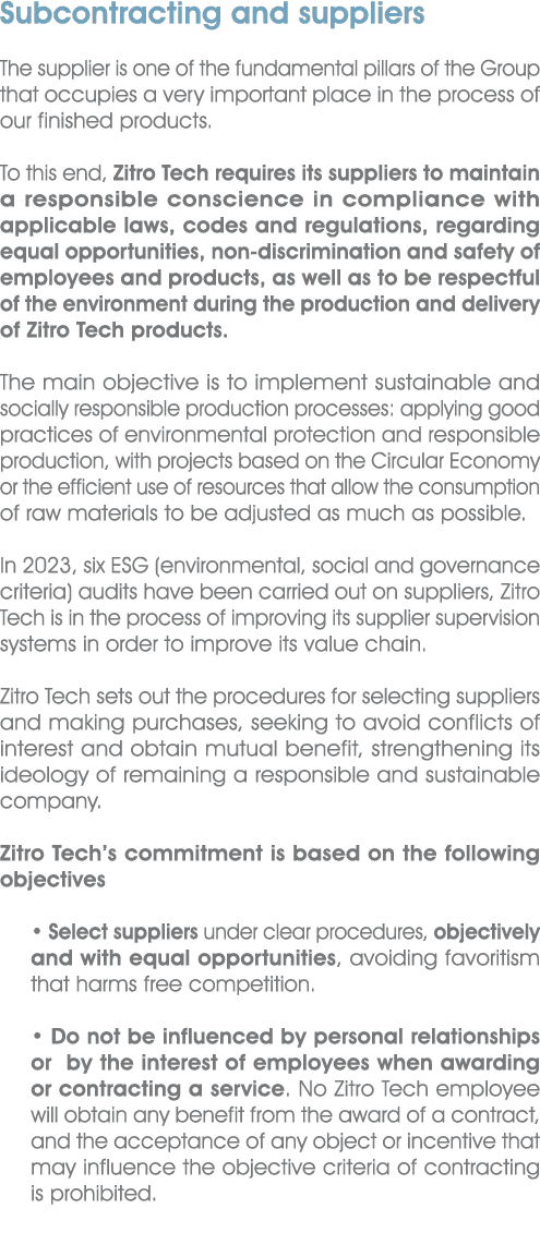 Subcontracting and suppliers The supplier is one of the fundamental pillars of the Group that occupies a very importa...