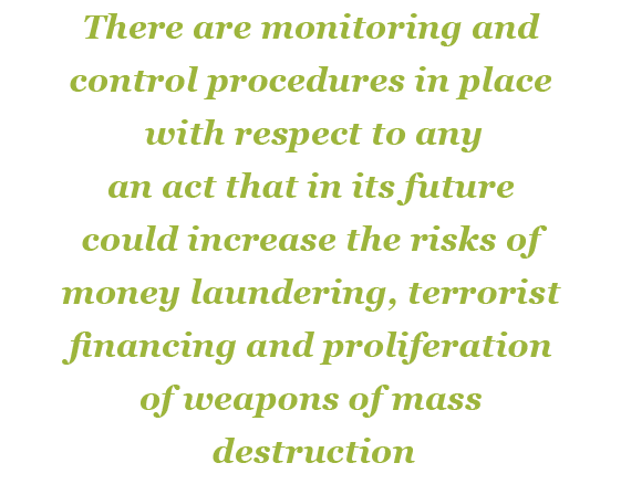 There are monitoring and control procedures in place with respect to any an act that in its future could increase the...