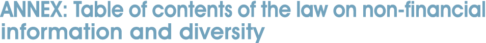 ANNEX: Table of contents of the law on non financial information and diversity