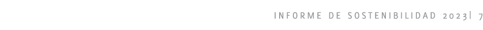INFORME DE SOSTENIBILIDAD 2023| 7