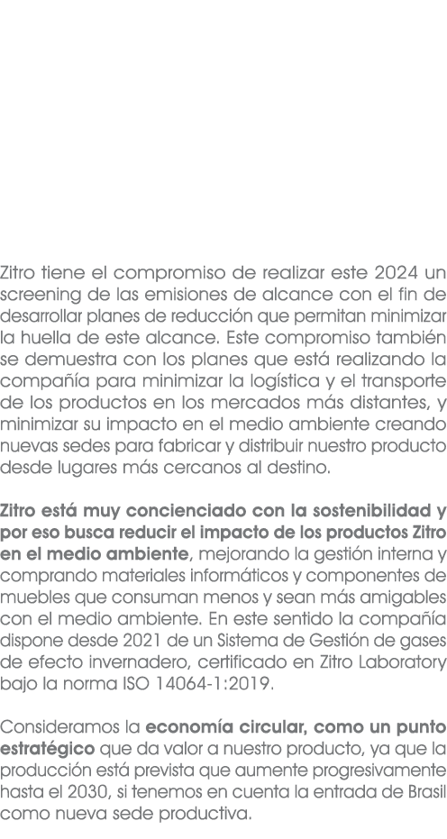 Zitro tiene el compromiso de realizar este 2024 un screening de las emisiones de alcance con el fin de desarrollar pl...