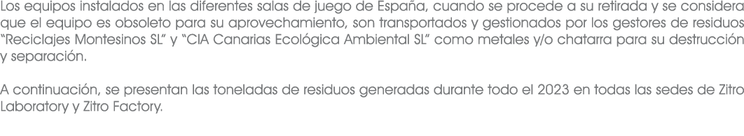Los equipos instalados en las diferentes salas de juego de Espa a, cuando se procede a su retirada y se considera que...