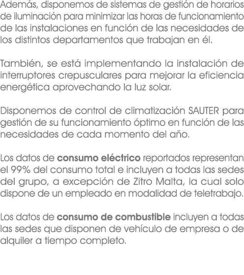 Adem s, disponemos de sistemas de gesti n de horarios de iluminaci n para minimizar las horas de funcionamiento de la...