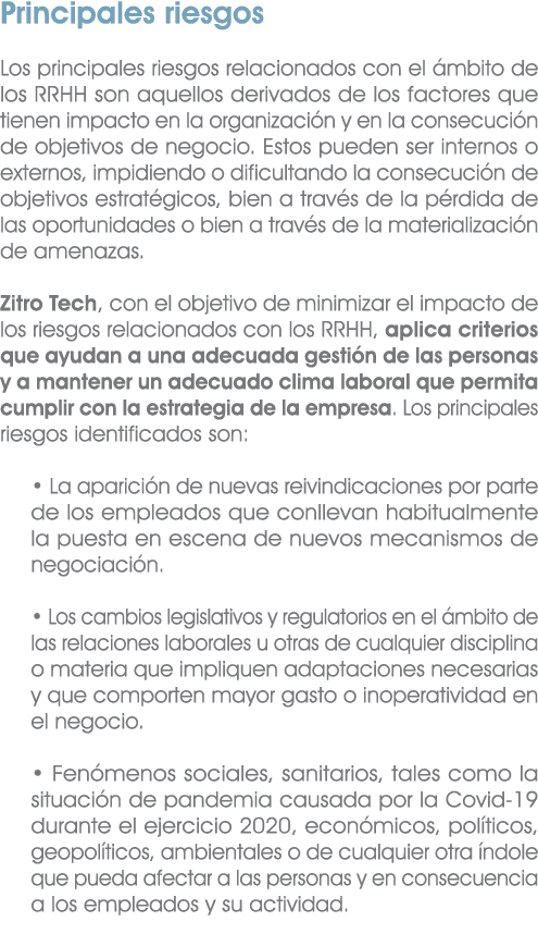 Principales riesgos Los principales riesgos relacionados con el mbito de los RRHH son aquellos derivados de los fact...