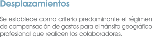 Desplazamientos Se establece como criterio predominante el r gimen de compensaci n de gastos para el tr nsito geogr f...