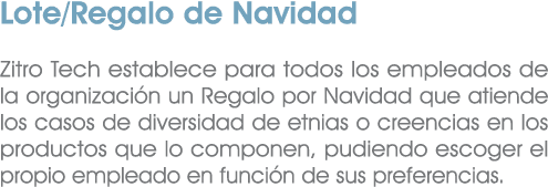 Lote/Regalo de Navidad Zitro Tech establece para todos los empleados de la organizaci n un Regalo por Navidad que ati...