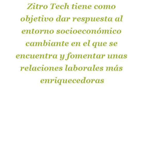 Zitro Tech tiene como objetivo dar respuesta al entorno socioecon mico cambiante en el que se encuentra y fomentar un...