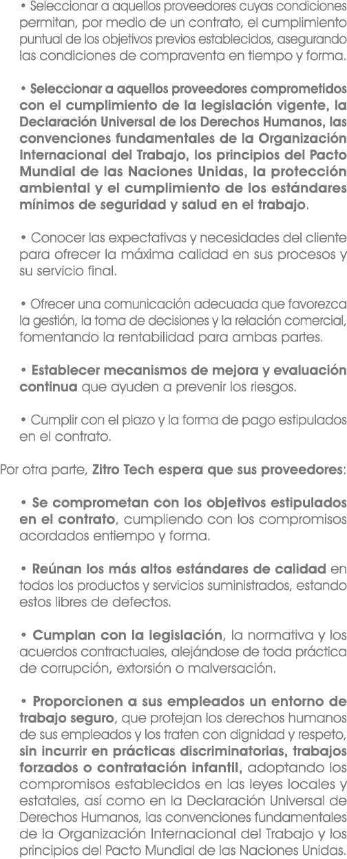 • Seleccionar a aquellos proveedores cuyas condiciones permitan, por medio de un contrato, el cumplimiento puntual de...