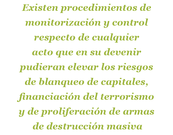 Existen procedimientos de monitorizaci n y control respecto de cualquier acto que en su devenir pudieran elevar los r...